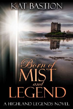 [Highland Legends 02] • Born of Mist and Legend (Highland Legends Book 3)